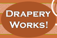 Drapery Works! Home